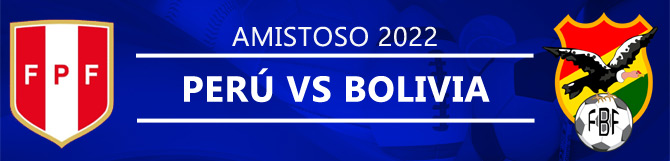 Apuestas deportivas Perú Vs Bolivia - Amistoso 2022