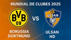 Borussia Dortmund vs Ulsan Hyundai pronóstico para este 25 de junio por el Mundial de Clubes 2025