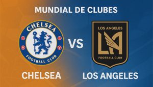 Chelsea Vs Los Angeles FC pronóstico para este 16 de junio por el Mundial de Clubes 2025