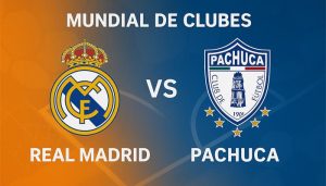 Real Madrid vs Pachuca pronóstico para este 22 de junio por el Mundial de Clubes 2025
