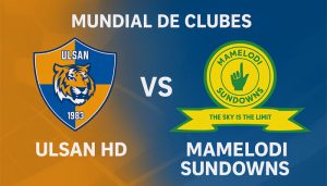 Ulsan Hyundai vs Mamelodi Sundowns pronóstico para este 17 de junio por el Mundial de Clubes 2025