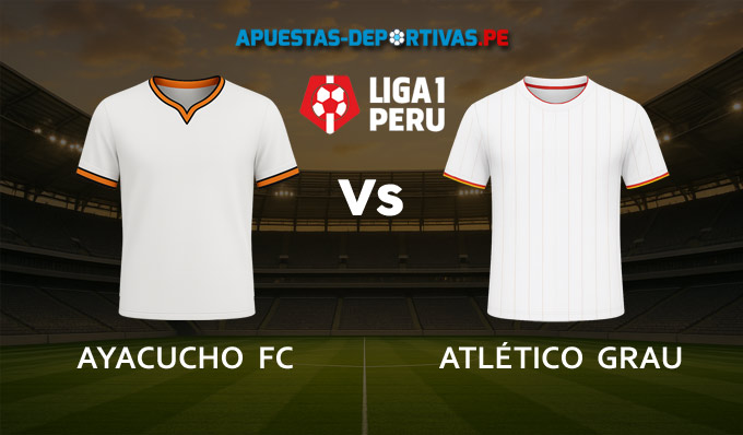 Ayacucho FC vs Atletico Grau pronóstico con análisis del partido y cuotas