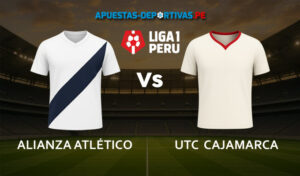 Alianza Atlético vs UTC Cajamarca pronóstico con análisis del partido y cuotas
