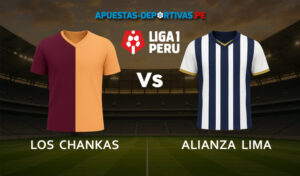 Los Chankas vs Alianza Lima pronóstico con análisis del partido y cuotas