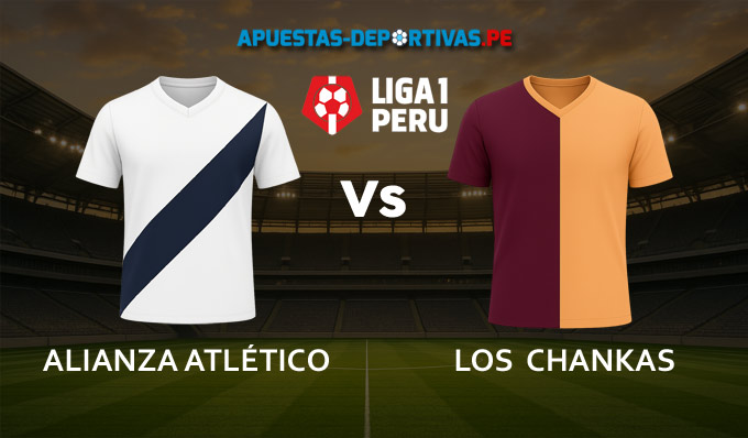 Alianza Atlético vs Los Chankas pronóstico con análisis del partido y cuotas
