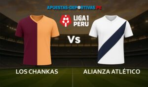 Los Chankas vs Alianza Atlético pronóstico con análisis del partido y cuotas