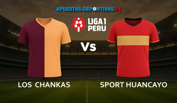 Los Chankas vs Sport Huancayo pronóstico con análisis del partido y cuotas