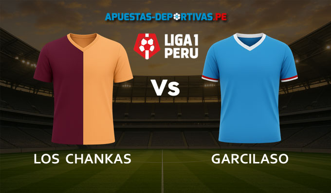 Los Chankas vs Garcilaso pronóstico con análisis del partido y cuotas