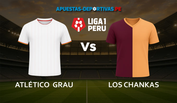 Atlético Grau Vs Los Chankas pronóstico con análisis del partido y cuotas