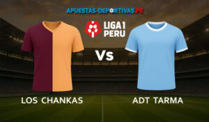 Los Chankas Vs ADT Tarma pronóstico con análisis del partido y cuotas
